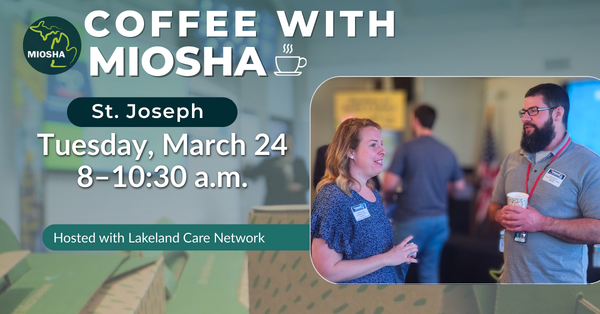 Coffee with MIOSHA St Joseph. Tuesday, March 24, 2026 from 8 am to 10:30 am. Hosted by Lakeland Care Network. Shows a man and a woman talking. The man is holding a cup of coffee.